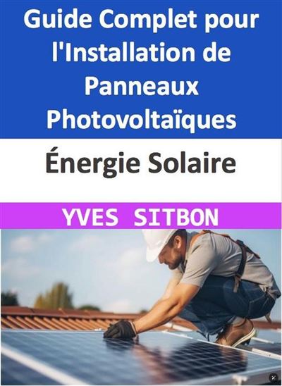 découvrez notre guide complet sur les panneaux solaires : types, avantages, installation et conseils pratiques pour maximiser votre efficacité énergétique et économiser sur vos factures d'électricité.