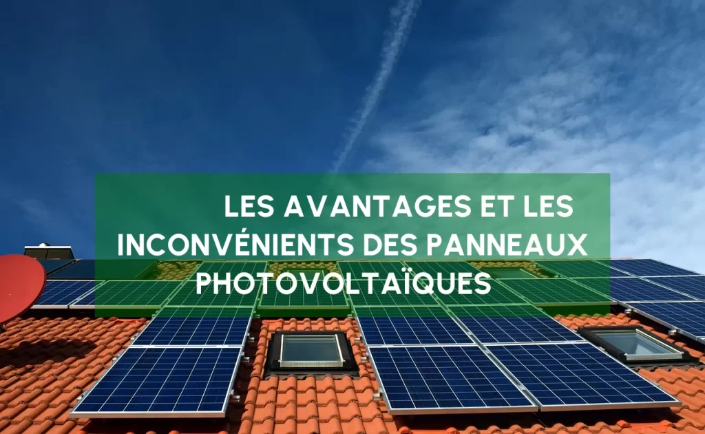 découvrez les avantages et inconvénients du photovoltaïque : une source d'énergie renouvelable prometteuse, mais aux défis à relever. informez-vous sur les bénéfices économiques et environnementaux, ainsi que sur les aspects à considérer avant d'investir.