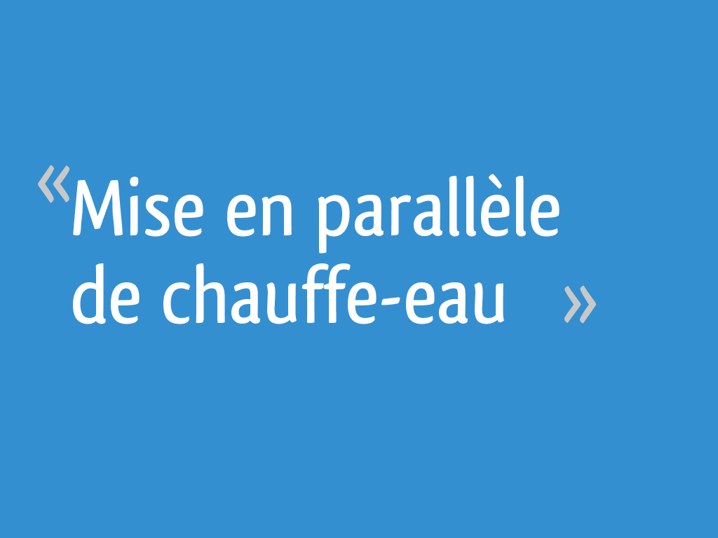 découvrez les avantages des chauffe-eau en série et en parallèle pour une gestion optimale de votre eau chaude. comparez les performances et choisissez la solution idéale pour votre habitation.